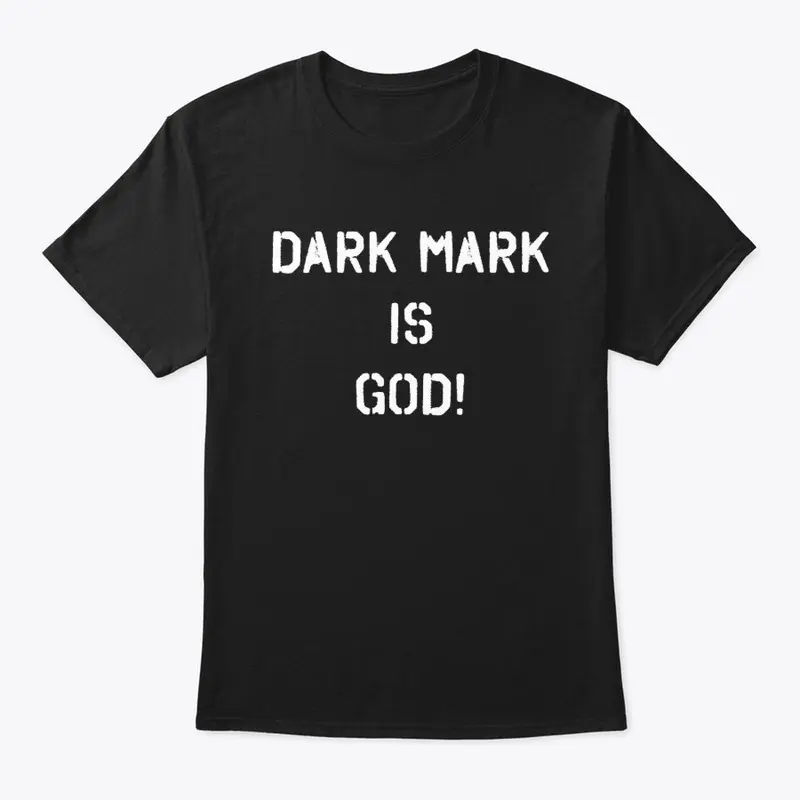 DARK MARK IS GOD!