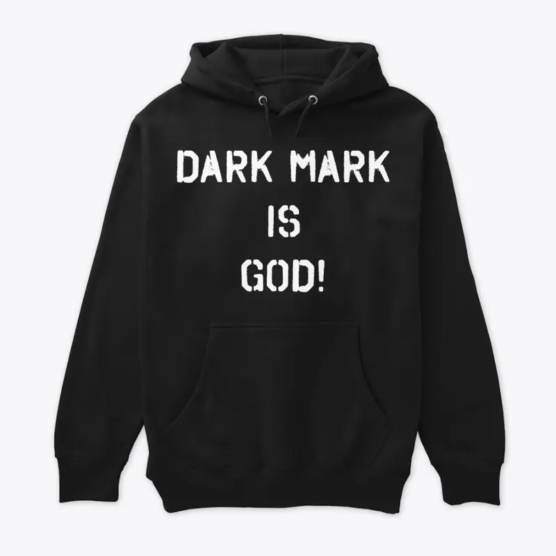 DARK MARK IS GOD!